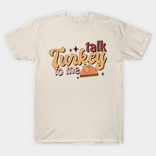 Talk Turkey To Me T-Shirt